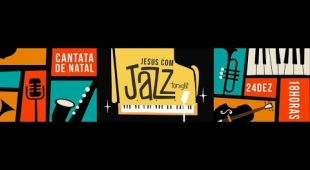 Cantata de Natal | Jesus com Jazz | 24.12.2023