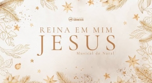 Musical de Natal | Reina em Mim Jesus | 25.12.2022
