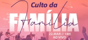 Culto da Família - 22/03/2020